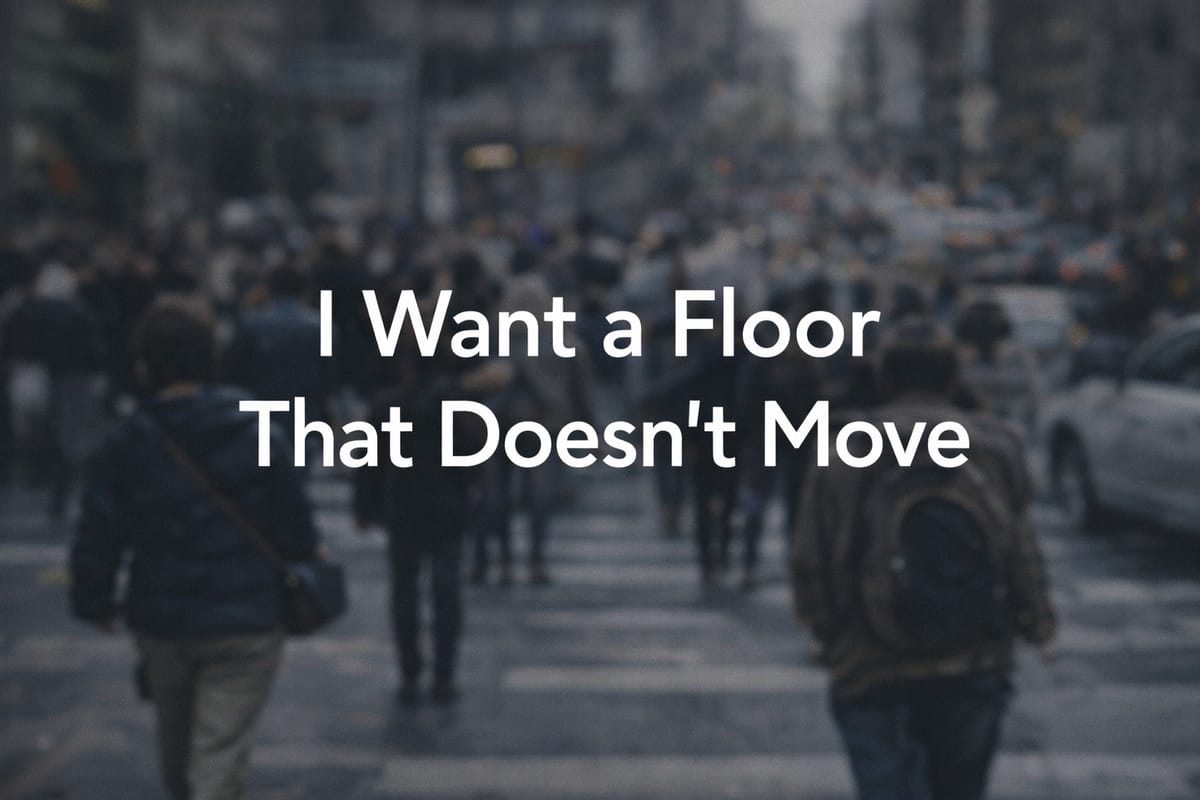 I Want a Floor That Doesn’t Move