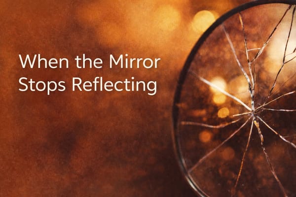 When the Mirror Stops Reflecting
